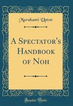 A Spectator's Handbook of Noh (Classic Reprint)