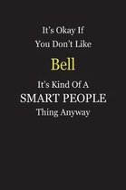 It's Okay If You Don't Like Bell It's Kind Of A Smart People Thing Anyway