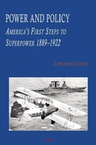 Power and Policy: America's First Steps to Superpower 1889-1922