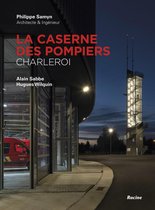 La Caserne des pompiers Charleroi