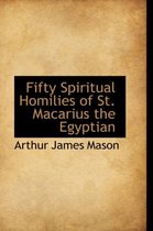 Fifty Spiritual Homilies of St. Macarius the Egyptian