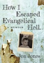 How I Escaped Evangelical Hell