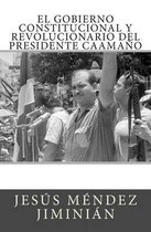 El Gobierno Constitucional Y Revolucionario del Presidente Caama o