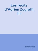 Les récits d’Adrien Zograffi III