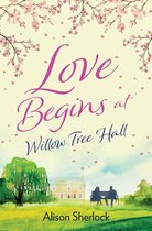 The Willow Tree Hall Series 1 - Love Begins at Willow Tree Hall