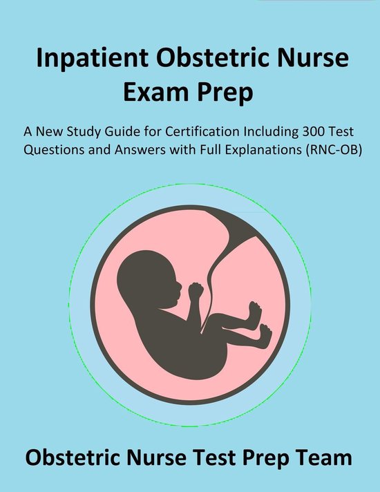 Inpatient Obstetric Nurse Exam Prep 20202021 A New Study Guide for