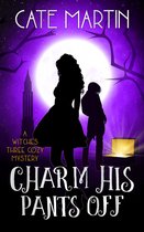 The Witches Three Cozy Mysteries 5 - Charm His Pants Off