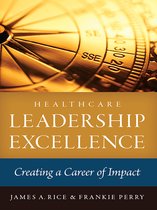 ACHE Management - Healthcare Leadership Excellence: Creating a Career of Impact