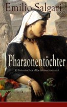 Pharaonentöchter (Historischer Abenteuerroman) - Vollständige deutsche Ausgabe