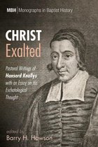 Monographs in Baptist History 12 - Christ Exalted