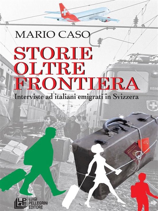 Storie oltre frontiera. Interviste ad italiani emigrati in S ... - cover