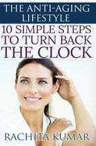 The Anti-aging Lifestyle: 10 Simple Steps to Turn Back the Clock