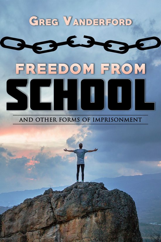 Freedom From School: And other forms of imprisonment - cover