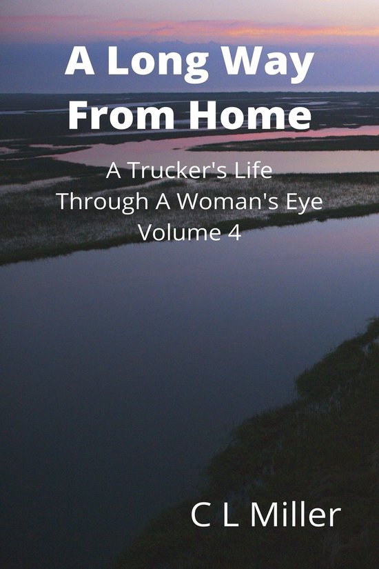 A Long Way From Home: A Trucker's Life Through A Woman's Eye ... - cover