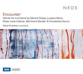 Mikael Rudolfsson - Encounter: Works For Trombone By Gérard Grisey, Luciano Berio, Eloain Lovis Hübner, Bernhard Gander & Konstantia Gourzi (CD)