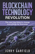 Blockchain Technology Revolution: The Next Big Thing to Change Everything for Everyone