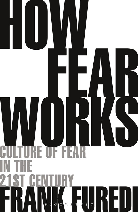 How Fear Works Culture of Fear in the TwentyFirst Century - cover