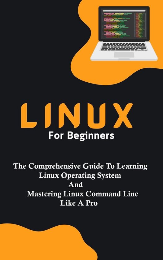Linux For Beginners: The Comprehensive Guide To Learning Lin ... - cover
