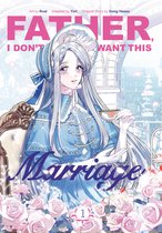 Father, I Don't Want This Marriage- Father, I Don't Want This Marriage, Volume 1