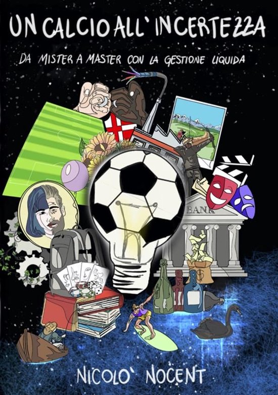 Un calcio all'Incertezza. Da Mister a Master con la Gestione ... - cover