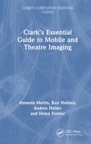 Clark's Companion Essential Guides- Clark’s Essential Guide to Mobile and Theatre Imaging
