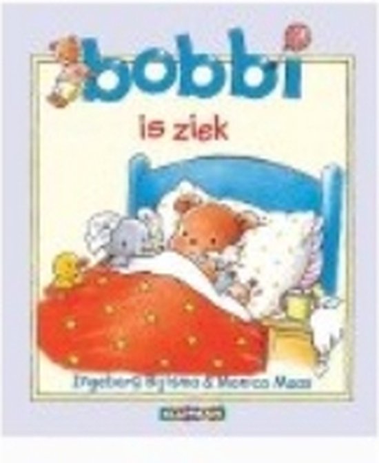 Boekomslag van 'Bobbi is ziek' met een bruine beer in bed, een olifantje en een kuiken.