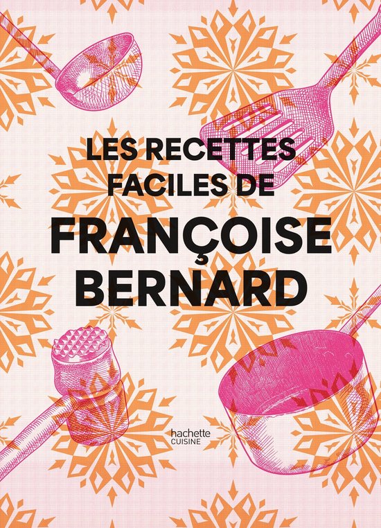 Les recettes faciles de Françoise Bernard - cover
