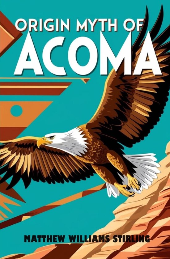 Origin Myth of Acoma (ebook), Matthew Williams Stirling | 9781396326233 ...