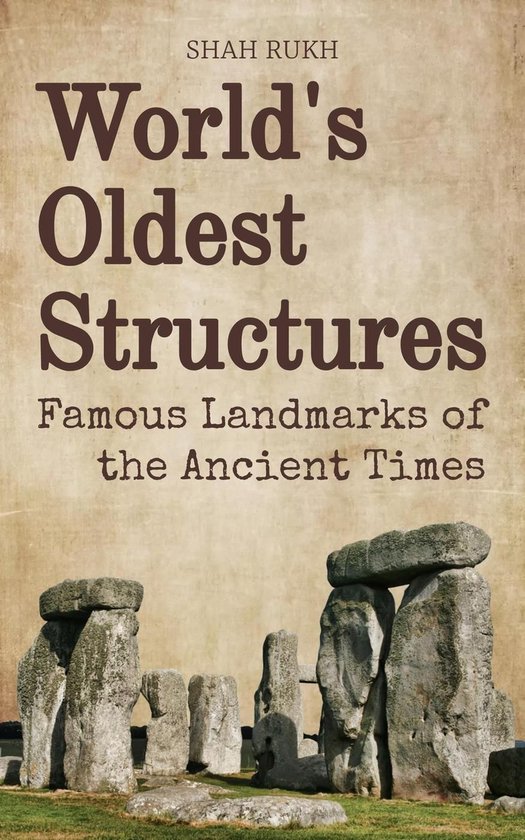 World's Oldest Structures: Famous Landmarks of the Ancient T ... - cover