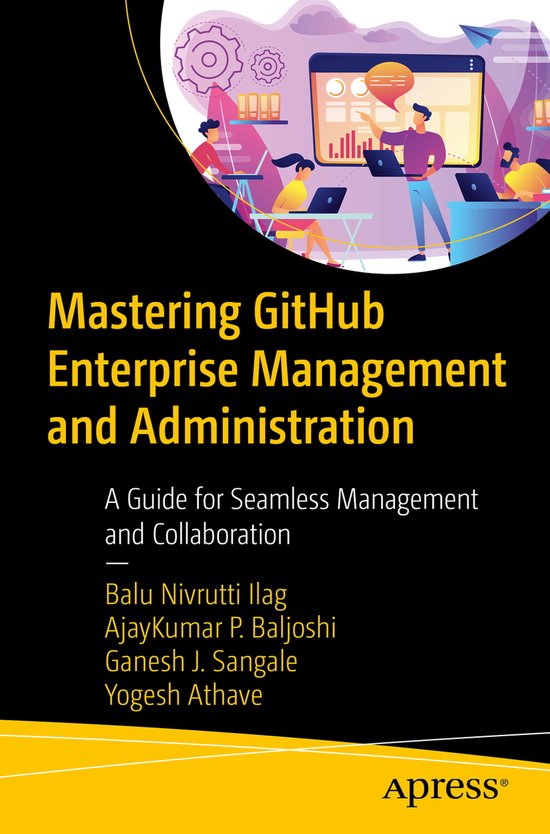 Mastering GitHub Enterprise Management and Administration, Balu ...