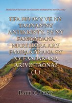 FANEHOAN-KEVITRA SY TORITENY MOMBAN’NY APOKALYPSY - EFA HO AVY VE NY TAONAN’NY ANTIKRISTY, SY NY FAMONOANA MARITIORA ARY FAMPAKARANA SY NY FANJAKANA ARIVO TAONA? (I)