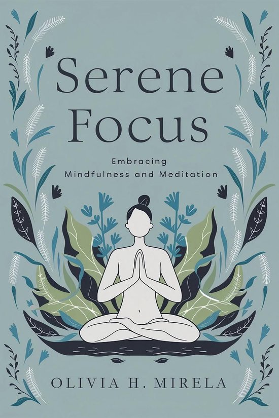 Serene Focus: Embracing Mindfulness and Meditation - cover
