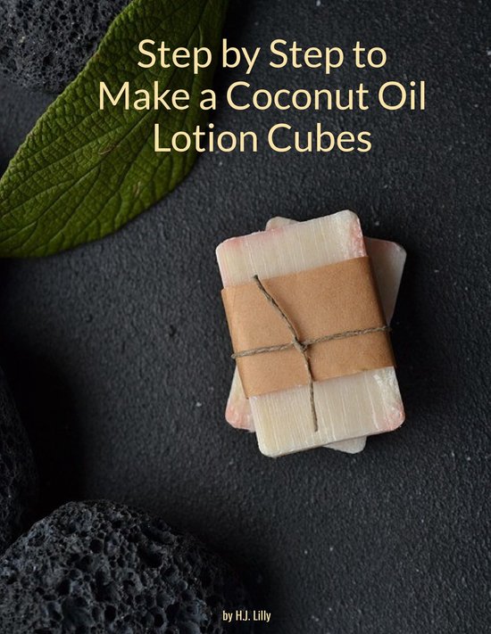 How To 8 - Step by Step to Make a Coconut Oil Lotion Cubes - cover
