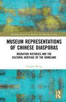 Routledge Research on Museums and Heritage in Asia - Museum Representations of Chinese Diasporas