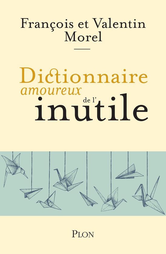 Dictionnaire amoureux - Dictionnaire amoureux de l'inutile