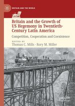 Britain and the World - Britain and the Growth of US Hegemony in Twentieth-Century Latin America