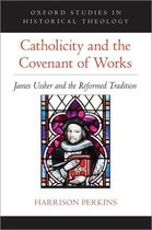 Oxford Studies in Historical Theology - Catholicity and the Covenant of Works
