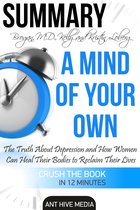 Kelly Brogan, MD and Kristin Loberg’s A Mind of Your Own: The Truth About Depression and How Women Can Heal Their Bodies to Reclaim Their Lives Summary