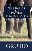 The Basics of Digital Photography: A Journey Through The Fundamentals