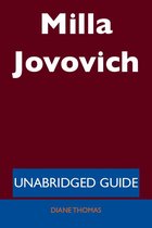 Milla Jovovich - Unabridged Guide