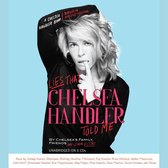 Lies that Chelsea Handler Told Me