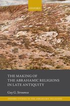 Oxford Studies In Abrahamic Religions - The Making of the Abrahamic Religions in Late Antiquity