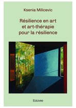 Collection Classique / Edilivre - Résilience en art et art-thérapie pour la résilience