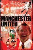 Manchester United Greatest Games