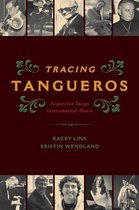Currents in Latin American and Iberian Music - Tracing Tangueros