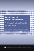 American Psychology-Law Society Series - The Ethics of Total Confinement