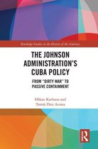 Routledge Studies in the History of the Americas - The Johnson Administration's Cuba Policy