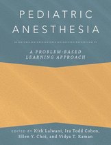 Anaesthesiology: A Problem-Based Learning Approach - Pediatric Anesthesia: A Problem-Based Learning Approach