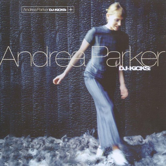 DJ Kicks (mixed By Andrea Parker)