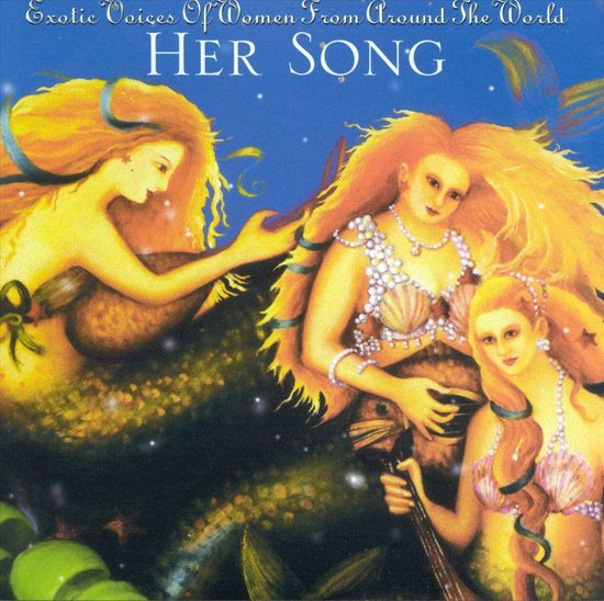 Her Song: Exotic Voices Of Women From Around...